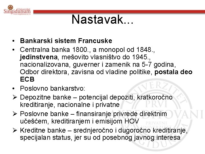 Nastavak. . . • Bankarski sistem Francuske • Centralna banka 1800. , a monopol