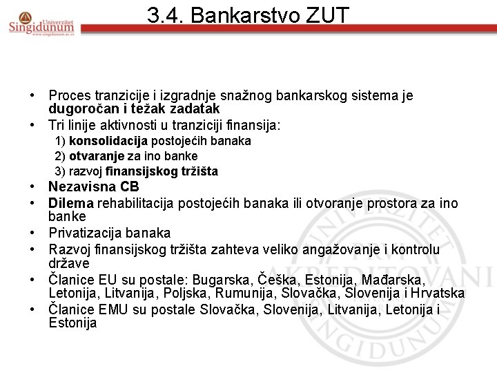 3. 4. Bankarstvo ZUT • Proces tranzicije i izgradnje snažnog bankarskog sistema je dugoročan