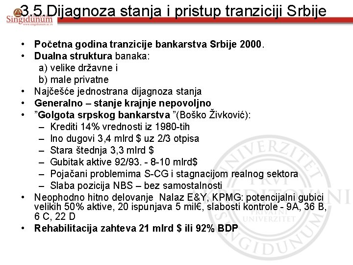 3. 5. Dijagnoza stanja i pristup tranziciji Srbije • Početna godina tranzicije bankarstva Srbije