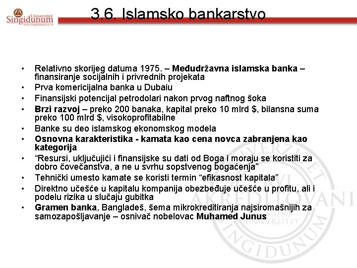 3. 6. Islamsko bankarstvo • • • Relativno skorijeg datuma 1975. – Međudržavna islamska