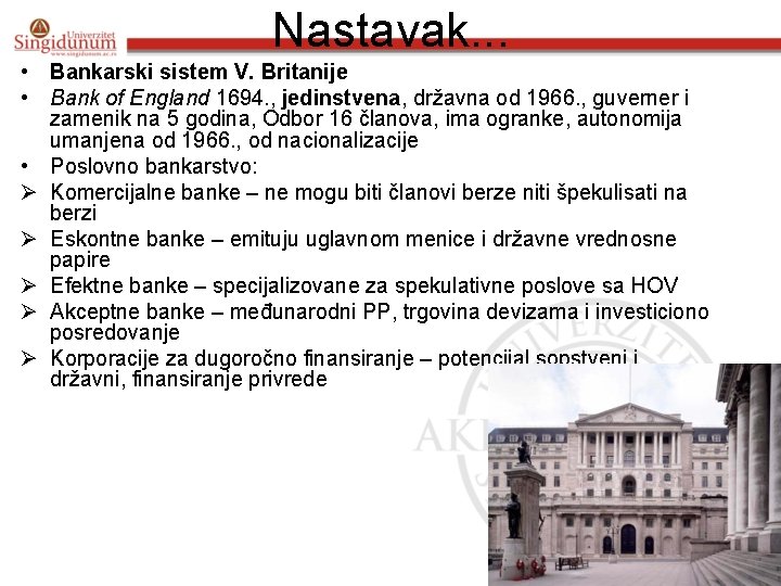 Nastavak. . . • Bankarski sistem V. Britanije • Bank of England 1694. ,