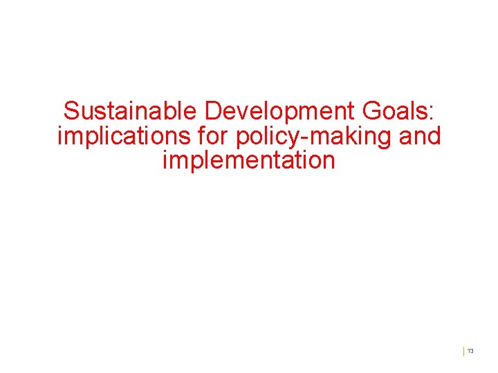Public revenue Sustainable Development Goals: implications for policy-making and implementation 13 