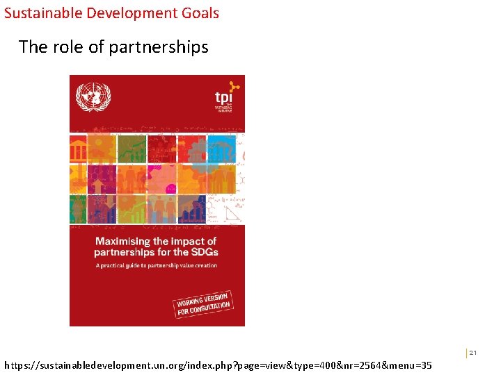 Sustainable Development Goals The role of partnerships Public revenue 21 https: //sustainabledevelopment. un. org/index.