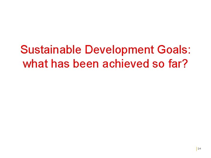 Public revenue Sustainable Development Goals: what has been achieved so far? 24 
