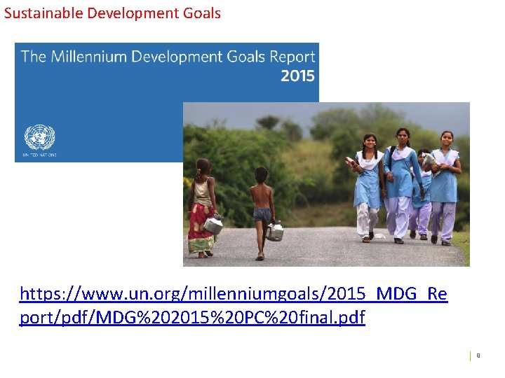 Sustainable Development Goals Public revenue https: //www. un. org/millenniumgoals/2015_MDG_Re port/pdf/MDG%202015%20 PC%20 final. pdf 9