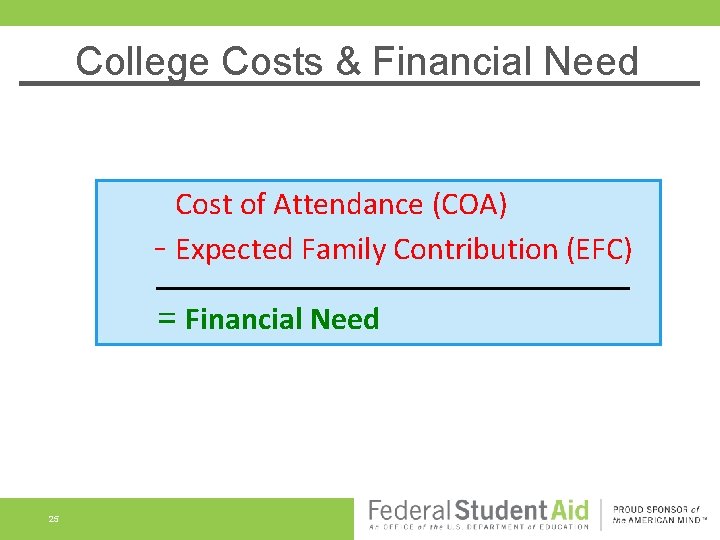 College Costs & Financial Need Cost of Attendance (COA) - Expected Family Contribution (EFC)