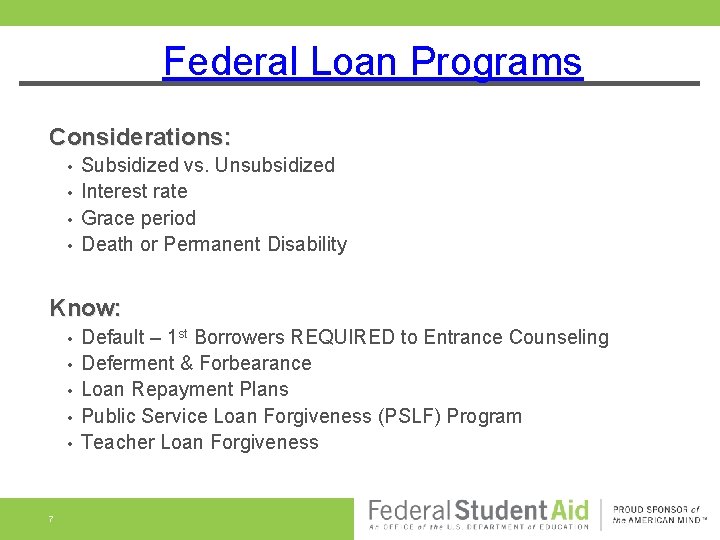 Federal Loan Programs Considerations: • • Subsidized vs. Unsubsidized Interest rate Grace period Death