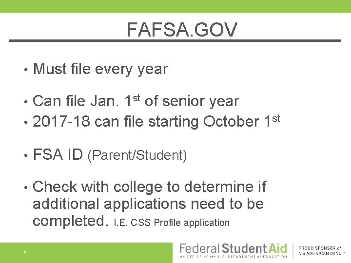 FAFSA. GOV • Must file every year Can file Jan. 1 st of senior