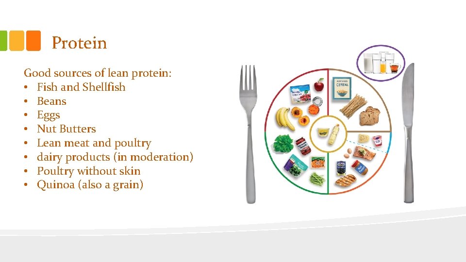 Protein Good sources of lean protein: • Fish and Shellfish • Beans • Eggs