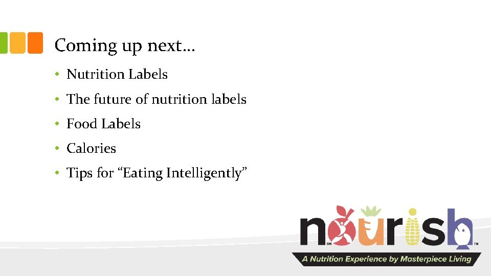 Coming up next… • Nutrition Labels • The future of nutrition labels • Food