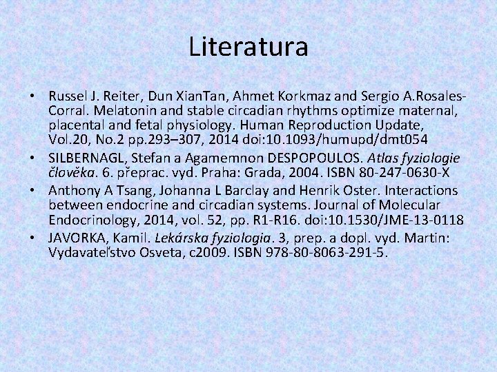 Literatura • Russel J. Reiter, Dun Xian. Tan, Ahmet Korkmaz and Sergio A. Rosales.