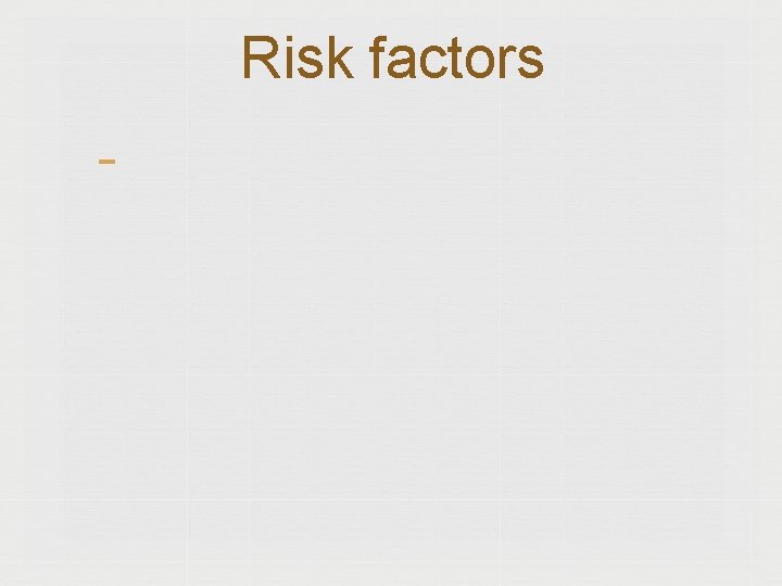 Risk factors 