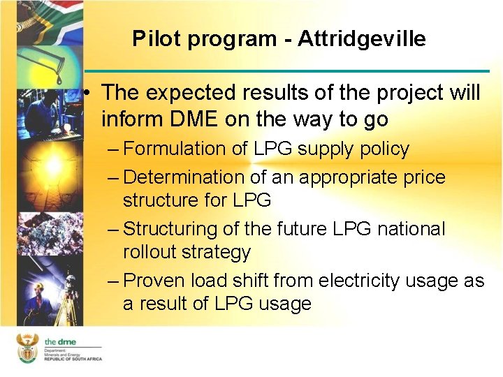 Pilot program - Attridgeville • The expected results of the project will inform DME