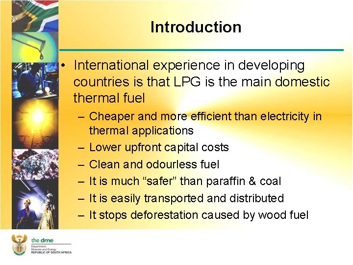 Introduction • International experience in developing countries is that LPG is the main domestic