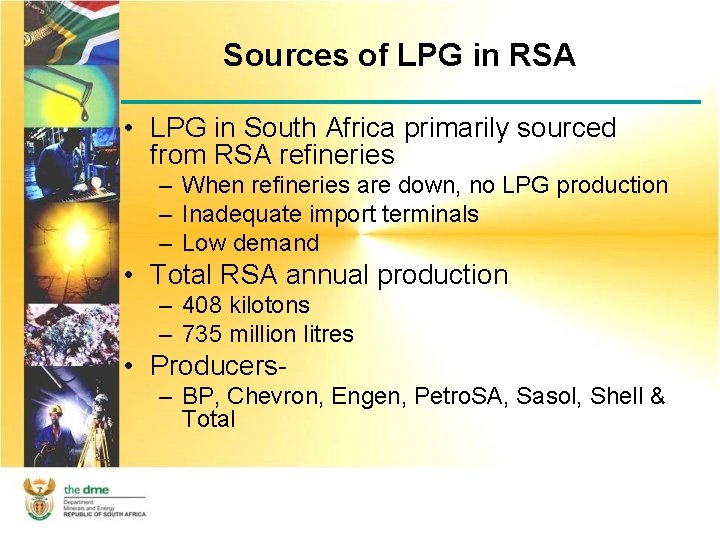 Sources of LPG in RSA • LPG in South Africa primarily sourced from RSA