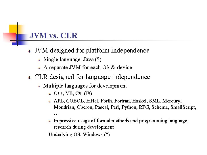 JVM vs. CLR JVM designed for platform independence Single language: Java (? ) A JVM vs. CLR JVM designed for platform independence Single language: Java (? ) A