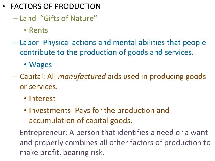  • FACTORS OF PRODUCTION – Land: “Gifts of Nature” • Rents – Labor: