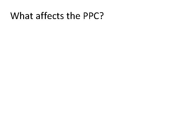 What affects the PPC? 