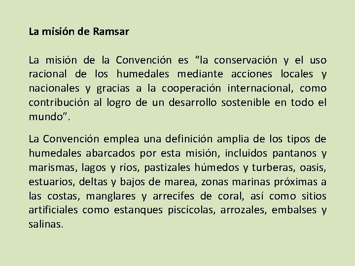 La misión de Ramsar La misión de la Convención es “la conservación y el