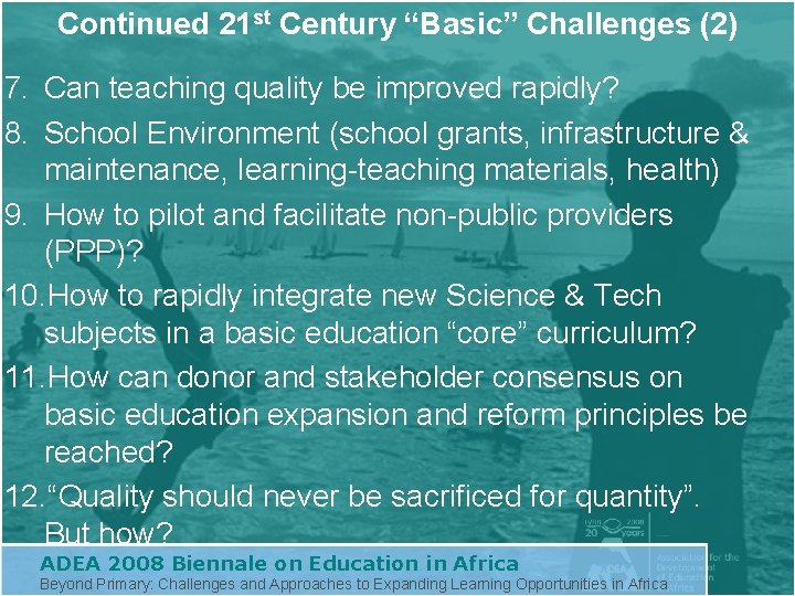 Continued 21 st Century “Basic” Challenges (2) 7. Can teaching quality be improved rapidly?