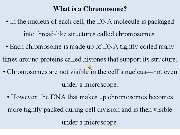 What is a Chromosome? • In the nucleus of each cell, the DNA molecule