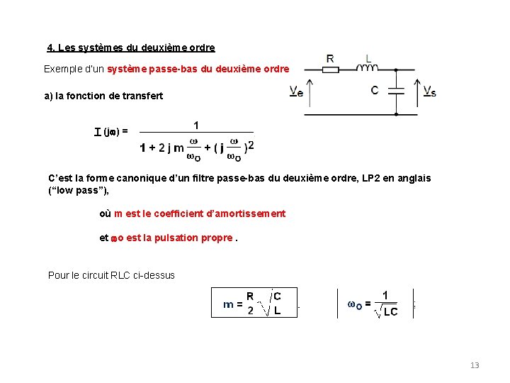 4. Les systèmes du deuxième ordre Exemple d’un système passe-bas du deuxième ordre a)