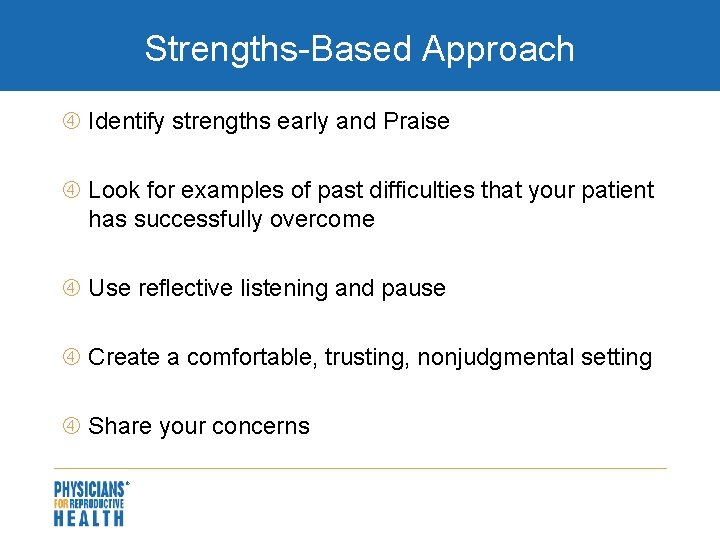 Strengths-Based Approach Identify strengths early and Praise Look for examples of past difficulties that