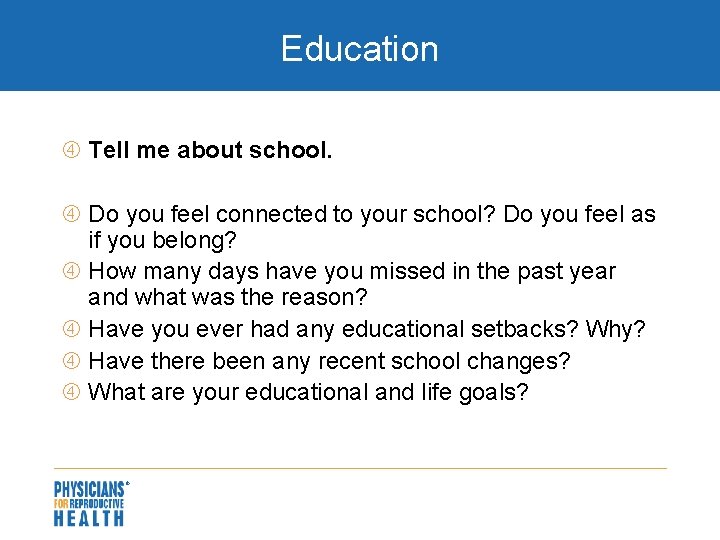 Education Tell me about school. Do you feel connected to your school? Do you
