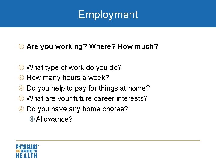 Employment Are you working? Where? How much? What type of work do you do?