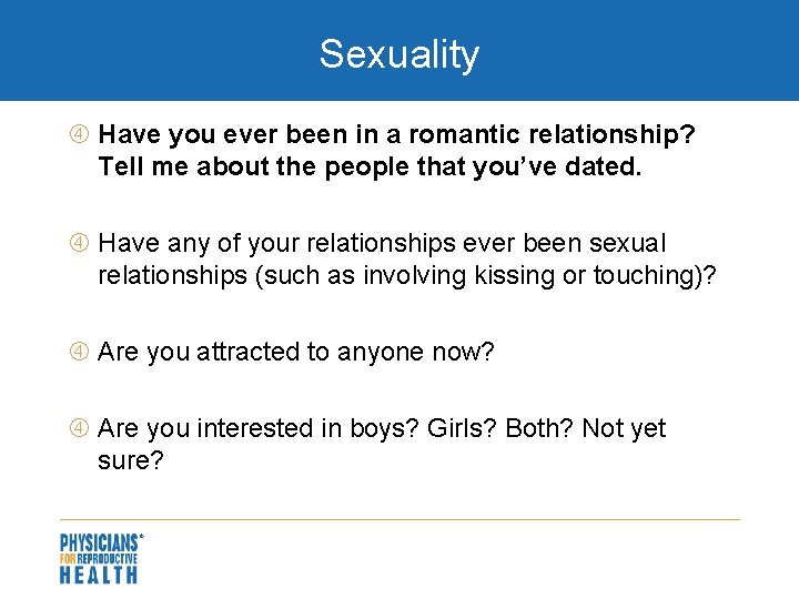 Sexuality Have you ever been in a romantic relationship? Tell me about the people