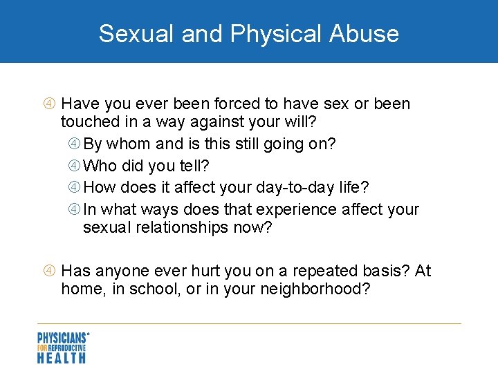 Sexual and Physical Abuse Have you ever been forced to have sex or been