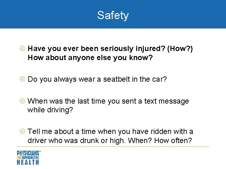 Safety Have you ever been seriously injured? (How? ) How about anyone else you