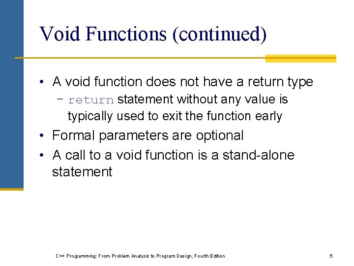 Void Functions (continued) • A void function does not have a return type − Void Functions (continued) • A void function does not have a return type −