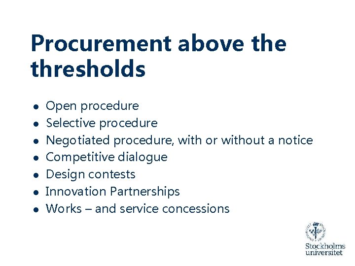 Procurement above thresholds ● Open procedure ● Selective procedure ● Negotiated procedure, with or