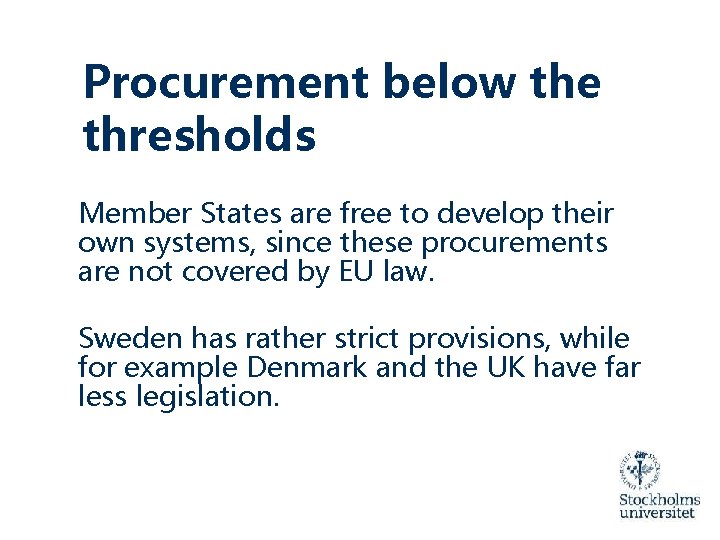 Procurement below the thresholds Member States are free to develop their own systems, since
