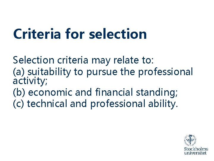 Criteria for selection Selection criteria may relate to: (a) suitability to pursue the professional