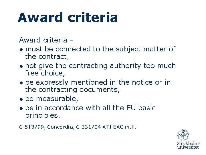 Award criteria – ● must be connected to the subject matter of the contract,