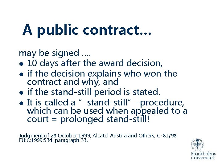 A public contract… may be signed …. ● 10 days after the award decision,