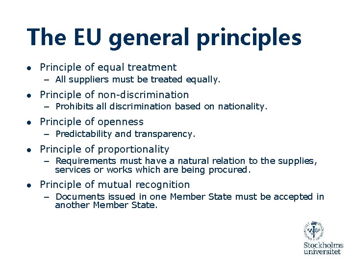 The EU general principles ● Principle of equal treatment – All suppliers must be