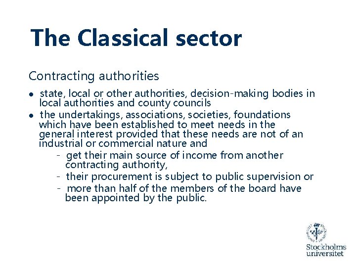 The Classical sector Contracting authorities ● state, local or other authorities, decision-making bodies in