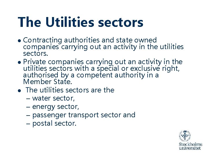 The Utilities sectors ● Contracting authorities and state owned companies carrying out an activity