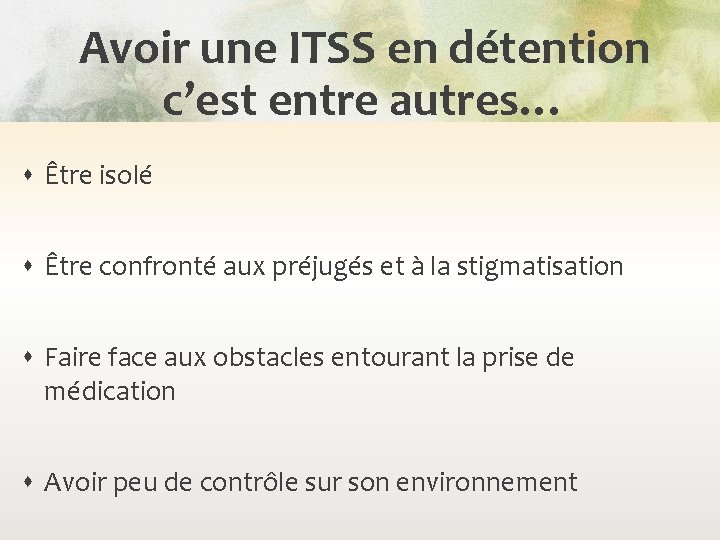 Avoir une ITSS en détention c’est entre autres… Être isolé Être confronté aux préjugés