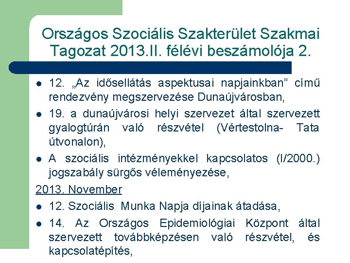 Országos Szociális Szakterület Szakmai Tagozat 2013. II. félévi beszámolója 2. 12. „Az idősellátás aspektusai