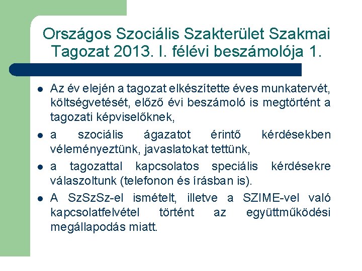 Országos Szociális Szakterület Szakmai Tagozat 2013. I. félévi beszámolója 1. l l Az év