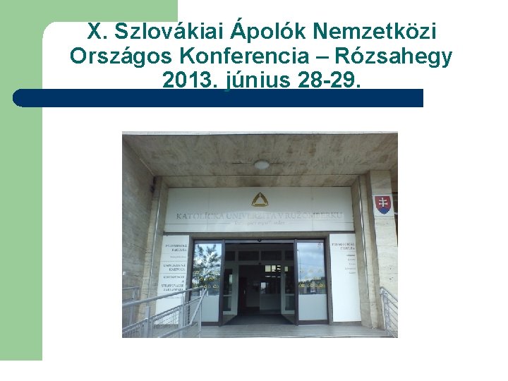 X. Szlovákiai Ápolók Nemzetközi Országos Konferencia – Rózsahegy 2013. június 28 -29. 