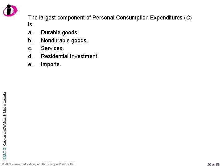 PART II Concepts and Problems in Macroeconomics The largest component of Personal Consumption Expenditures