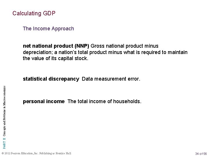Calculating GDP The Income Approach net national product (NNP) Gross national product minus depreciation;