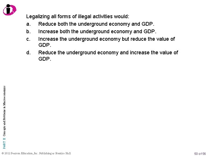 PART II Concepts and Problems in Macroeconomics Legalizing all forms of illegal activities would: