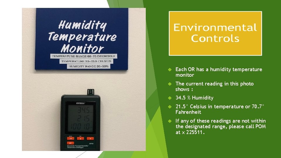  Each OR has a humidity temperature monitor The current reading in this photo