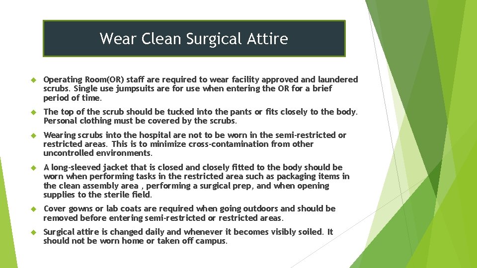 Wear Clean Surgical Attire Operating Room(OR) staff are required to wear facility approved and
